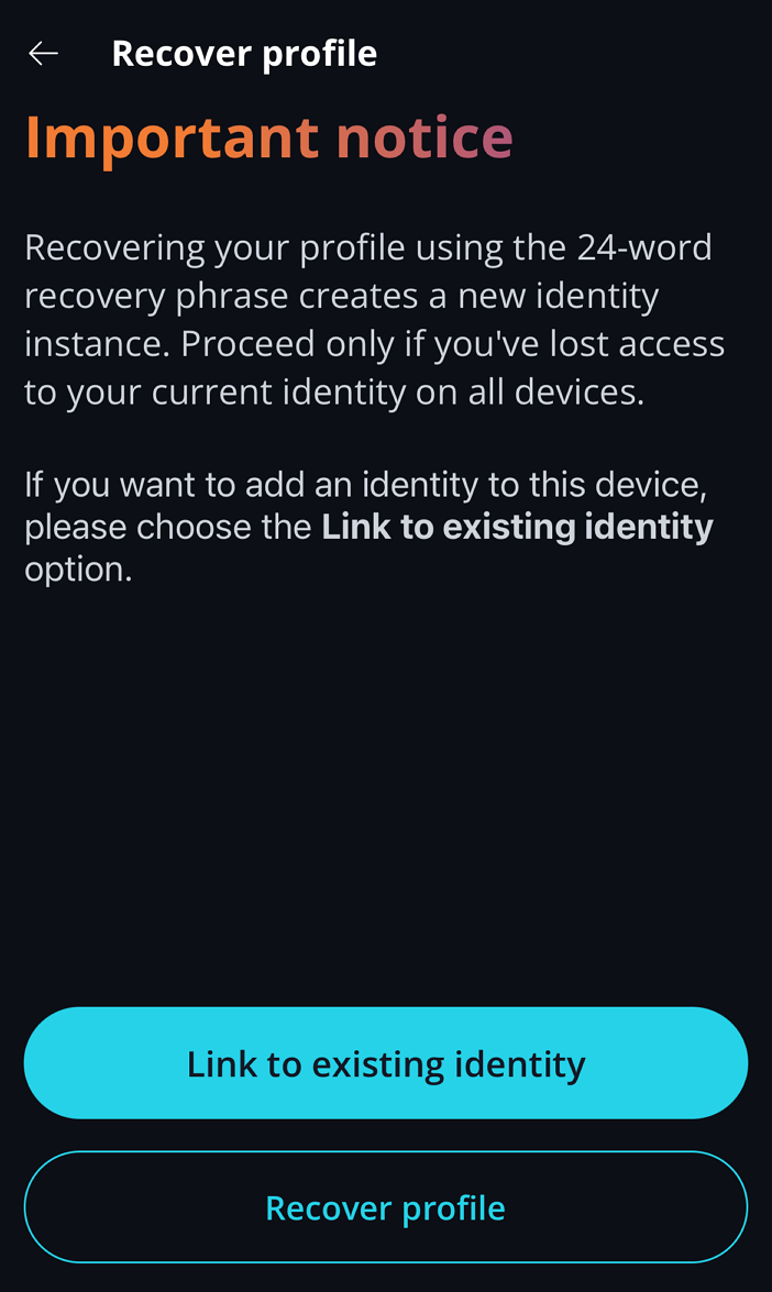 Profile Recovery If you lose your device, you can use another linked device (if any) or your recovery phrase to regain accesโฆ.